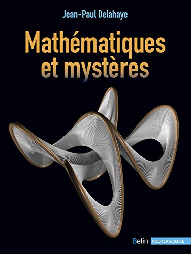 Mathématiques et mystères: Quand la science rencontre des énigmes impossibles à résoudre... et en crée ! von BELIN