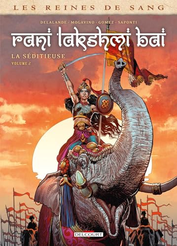 Les Reines de sang - Rani Lakshmi Bai, la séditieuse T02: Tome 2 von DELCOURT