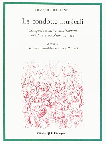 Le condotte musicali. Comportamenti e motivazioni del fare e ascoltare musica von CLUEB