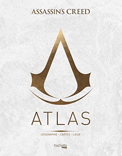 Atlas Assassin's Creed: Géographie, cartes, lieux von HACHETTE HEROES