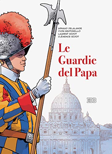 Le guardie del papa. La Guardia Svizzera Pontificia (Lampi) von edb