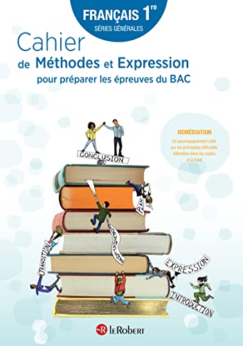 Cahier de Méthodes et Expression pour préparer les épreuves du BAC - Français 1re séries générales von LE ROBERT