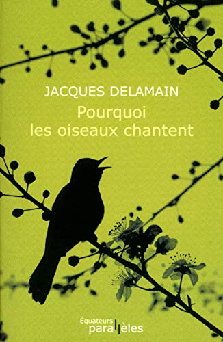 Pourquoi les oiseaux chantent von DES EQUATEURS