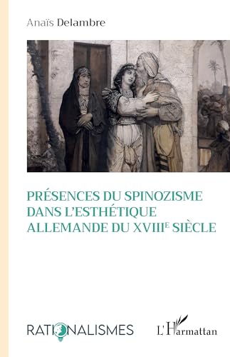 Présences du spinozisme dans l'esthétique allemande du XVIIIe siècle von Editions L'Harmattan