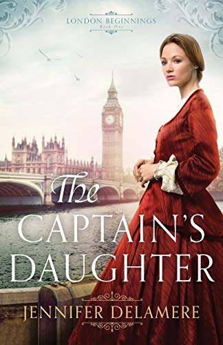 Captain's Daughter (London Beginnings, 1, Band 1) von Bethany House Publishers
