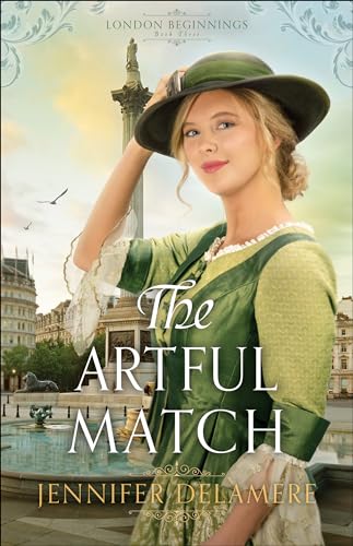 Artful Match (London Beginnings, 3, Band 3) von Bethany House Publishers