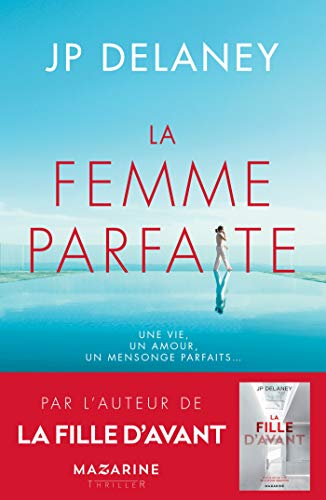 La femme parfaite: Une vie, un amour, un mensonge parfaits ...