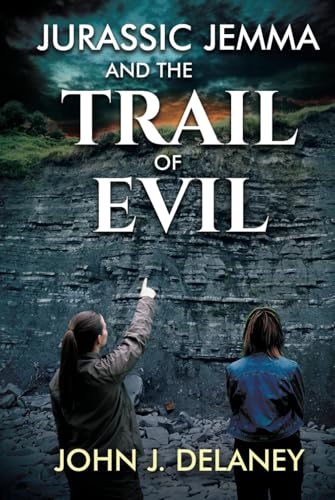 Jurassic Jemma and the Trail of Evil von John J. Delaney