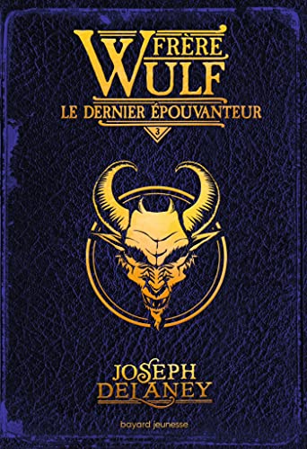 Frère Wulf, Tome 03: Le dernier Épouvanteur Frère Wulf, Tome 03: Le dernier Épouvanteur