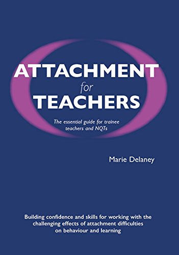 Attachment for Teachers: An Essential Handbook for Trainees and NQTs von Worth Publishing