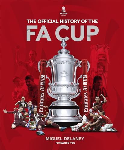 The Official History of The FA Cup: 150 Years of Football's Most Famous National Tournament von Welbeck