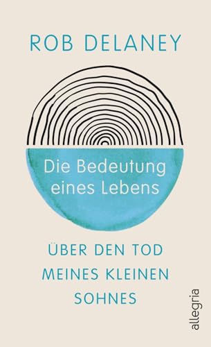 Die Bedeutung eines Lebens: Über den Tod meines kleinen Sohnes | Comedian Rob Delaney schreibt über die Kraft der Liebe im Angesicht des Todes Die Bedeutung eines Lebens: Über den Tod meines kleinen Sohnes | Comedian Rob Delaney schreibt über die Kraft der Liebe im Angesicht des Todes von Allegria