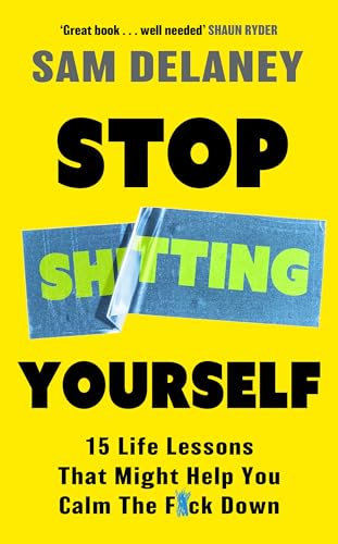 Stop Sh*tting Yourself: 15 Life Lessons That Might Help You Calm The F*ck Down von Constable