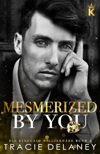 Mesmerized By You (Die Kingcaid Milliardäre, Band 4) von Independently published