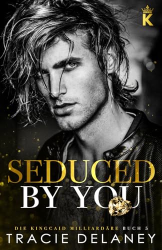 Seduced By You (Die Kingcaid Milliardäre, Band 5) von Independently published