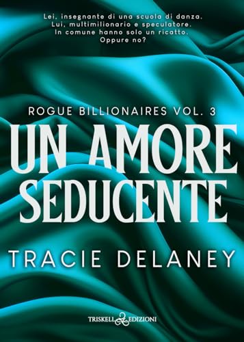 Un amore seducente (Rogues, Band 3) von Triskell Edizioni