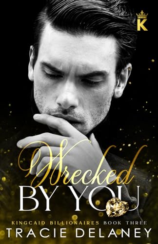 Wrecked By You: A Tortured Hero Billionaire Romance (The Kingcaid Billionaires, Band 3) von Independently published