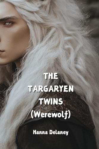 THE TARGARYEN TWINS (Werewolf) von Hanna Delaney