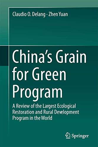 China’s Grain for Green Program: A Review of the Largest Ecological Restoration and Rural Development Program in the World