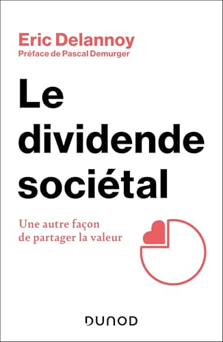 Le dividende sociétal: Une autre façon de partager la valeur von DUNOD