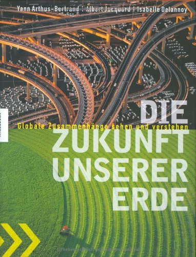 Die Zukunft unserer Erde: Globale Zusammenhänge sehen und verstehen