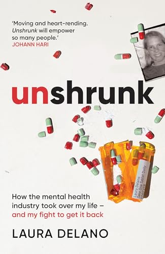 Unshrunk: How The Mental Health Industry Took Over My Life - And My Fight to Get it Back von Monoray