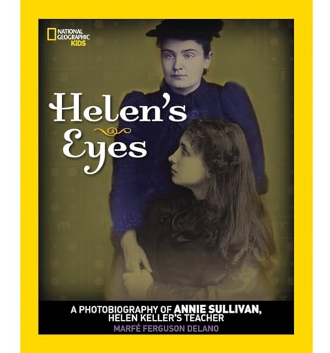 Helen's Eyes: A Photobiography of Annie Sullivan, Helen Keller's Teacher (Photobiographies) von National Geographic