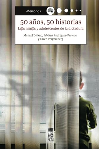 50 años, 50 historias: Los niñ@s y adolescentes de la dictadura