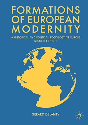 Formations of European Modernity: A Historical and Political Sociology of Europe Formations of European Modernity: A Historical and Political Sociology of Europe