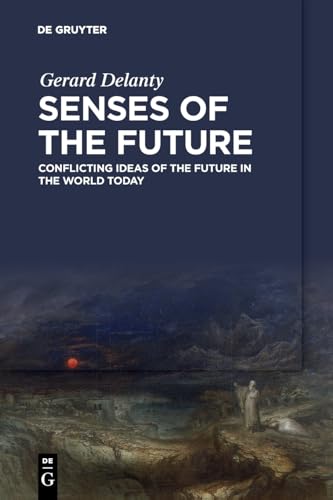 Senses of the Future: Conflicting Ideas of the Future in the World Today von De Gruyter