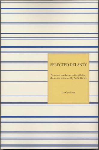 Selected Delanty: Poems and Translations by Greg Delanty Chosen and Introduced by Archie Burnett von Un-Gyve Press
