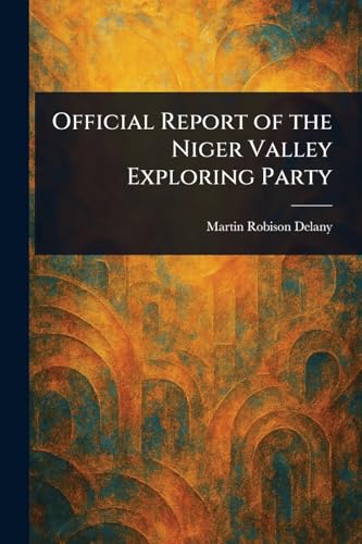 Official Report of the Niger Valley Exploring Party von Anson Street Press