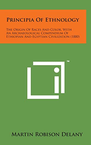 Principia of Ethnology: The Origin of Races and Color, with an Archaeological Compendium of Ethiopian and Egyptian Civilization (1880)