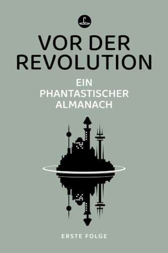 Vor der Revolution: Ein phantastischer Almanach (Carcosa) von Memoranda