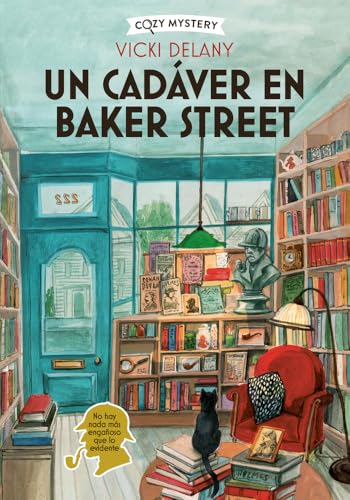 Un cadáver en Baker Street (Cozy Mystery): Misterios En La Librería Sherlock Holmes / Mysteries in the Sherlock Holmes Bookstore Volume 2 von Editorial Alma