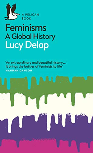 Feminisms: A Global History (Pelican Books) von Pelican