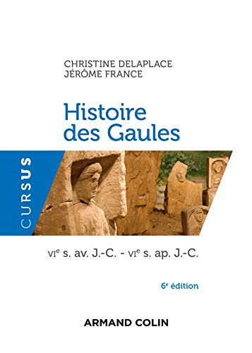 Histoire des Gaules - 6e ed. - VIe s. av. J.-C. - VIe s. ap. J.-C.: VIe s. av. J.-C. - VIe s. ap. J.-C. von ARMAND COLIN