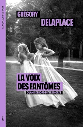 La Voix des fantômes: Quand débordent les morts von SEUIL