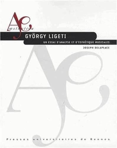GYORGY LIGETI: Un essai d'analyse et d'esthétique musicales von PU RENNES