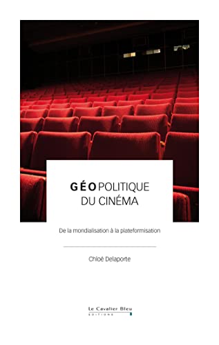 Géopolitique du cinéma: De la mondialisation à la plateformisation von CAVALIER BLEU