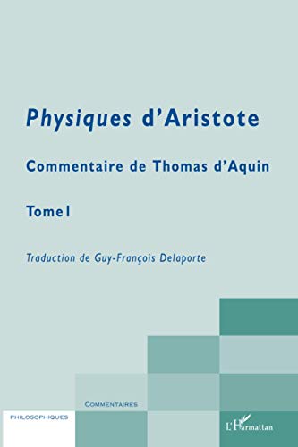 Physiques d'Aristote: Commentaire de Thomas d'Aquin Tome 1 von L'HARMATTAN