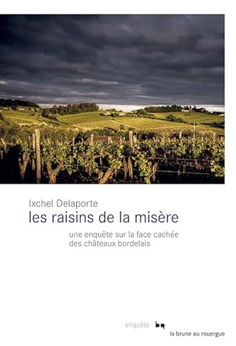 Les raisins de la misère: Une enquête sur la face cachée des châteaux bordelais von ROUERGUE