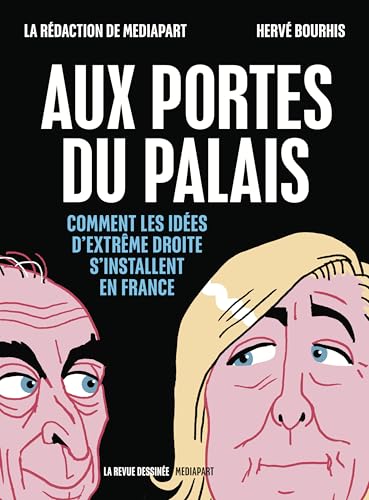 Aux portes palais - comment idees extreme dro: Comment les idées d'extrême droite s'installent en France