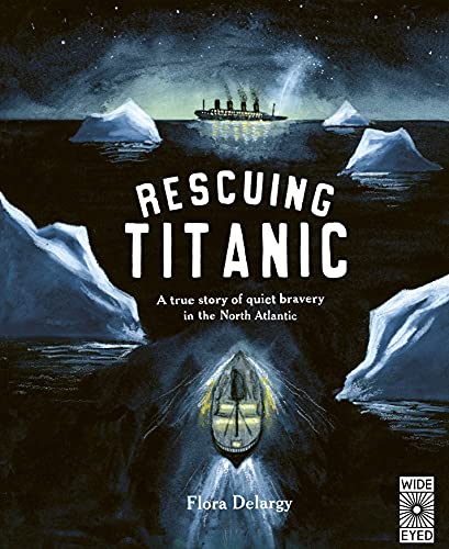 Rescuing Titanic: A true story of quiet bravery in the North Atlantic (Hidden Histories) von Wide Eyed Editions