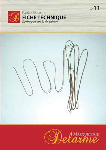 Fiche technique de Marqueterie: Redresser filet de laiton (Marqueterie, les fiches techniques, Band 11) von AFNIL