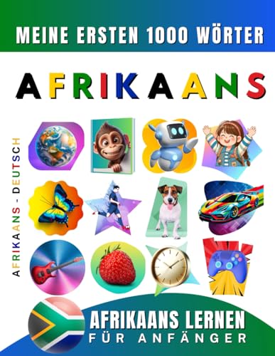Afrikaans lernen für Anfänger, meine ersten 1000 Wörter: Zweisprachiges Afrikaans-Deutsch-Lernbuch für Kinder und Erwachsene Afrikaans lernen für Anfänger, meine ersten 1000 Wörter: Zweisprachiges Afrikaans-Deutsch-Lernbuch für Kinder und Erwachsene