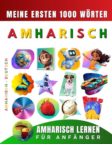 Amharisch lernen für Anfänger, meine ersten 1000 Wörter: Zweisprachiges Amharisch-Deutsch-Lernbuch für Kinder und Erwachsene Amharisch lernen für Anfänger, meine ersten 1000 Wörter: Zweisprachiges Amharisch-Deutsch-Lernbuch für Kinder und Erwachsene von Independently published