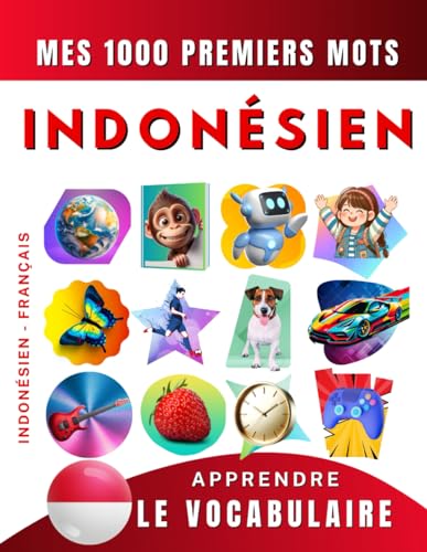 Apprendre le vocabulaire Indonésien : Mes mille premiers mots, Bilingue Indonésien Bahasa - Français: Imagier Indonésien pour débutant Apprendre le vocabulaire Indonésien : Mes mille premiers mots, Bilingue Indonésien Bahasa - Français: Imagier Indonésien pour débutant von Independently published