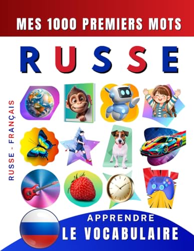 Apprendre le vocabulaire Russe : Mes mille premiers mots, Bilingue Russe - Français: Imagier Russe pour débutant Apprendre le vocabulaire Russe : Mes mille premiers mots, Bilingue Russe - Français: Imagier Russe pour débutant