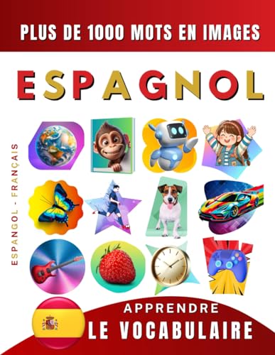Apprendre le vocabulaire espagnol : plus de mille mots en images, bilingue français - espagnol: L’espagnol illustré pour débutant (enfant, adolescent ou adulte) von Independently published